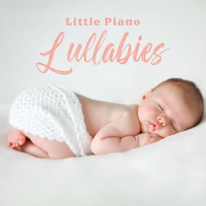 Little Piano Lullabies - Relax Baby Music Collection