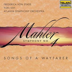 Mahler: Symphony No. 4 in G Major & Songs of a Wayfarer - Gustav Mahler