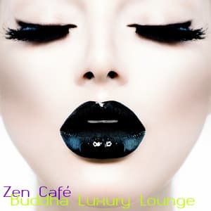 Zen Café – Buddha Luxury Lounge Sushi Bar Nightlife Backgound Music - Lounge Café de Luxe