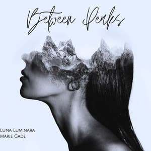 Between Peaks: Where I Am Wilderness - Luna Luminara