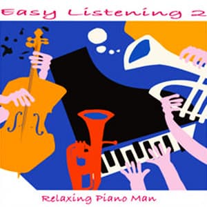 Easy Listening, Vol. 2 - Relaxing Piano Man