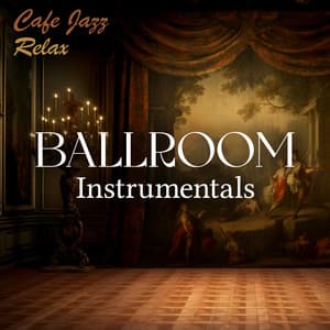 Ballroom Instrumentals - Cafe Jazz Relax