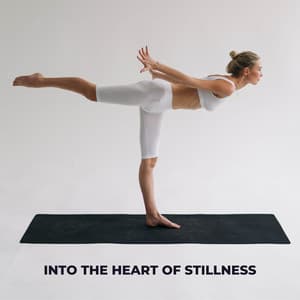 Into the Heart of Stillness - Yoga Tribe
