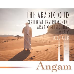 The Arabic Oud – Oriental Instrumental Arabic Music, UAE Music – Solo Oud - Angam