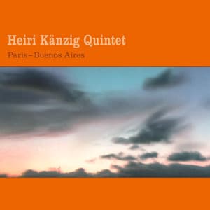 Paris - Buenos Aires - Heiri Känzig Quintet