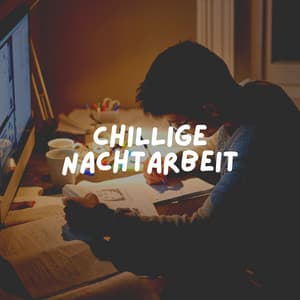 Chillige Nachtarbeit - Musik für die Arbeit