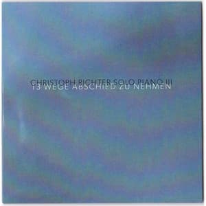 Solo Piano III: 13 Wege Abschied zu nehmen - Christoph Richter