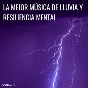 La Mejor Música De Lluvia Y Resiliencia Mental Vol. 1 - Naturaleza y Lluvia