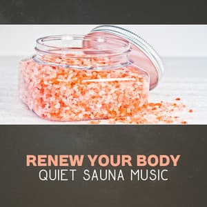 Renew Your Body - Quiet Sauna Music, Reflexology, Happy Hot Bath, Calming Shower, Wellbeing, Wellness Spa Treatment - Wonderful Spa World
