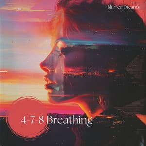4-7-8 Breathing: A Nighttime Ritual for Serenity - Blurred Dreams