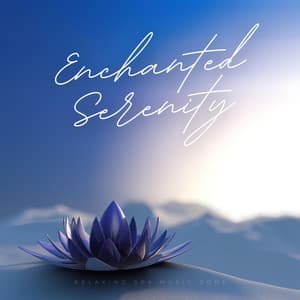 Enchanted Serenity: Relaxing Massage Melodies - Relaxing Spa Music Zone