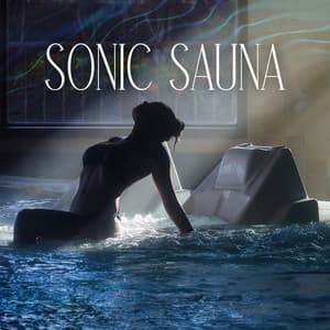 Sonic Sauna - Water Music Oasis