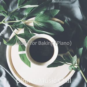 Music for Baking - Dinner Music Chill