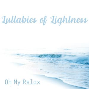 Lullabies of Lightness - Oh My Relax