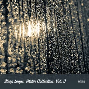 Sleep Loops: Water Collection, Vol. 3 - Nataural