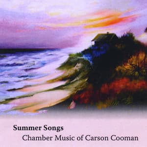 Summer Songs: Chamber Music of Carson Cooman - Carson P. Cooman