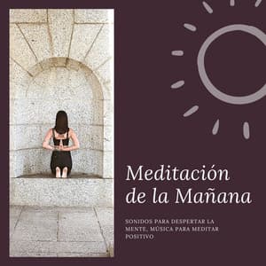 Meditación de la Mañana: Sonidos para Despertar la Mente, Música para Meditar Positivo - Despertar Cómoda