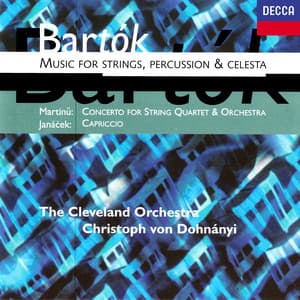 Bartók: Music for Strings, Percussion and Celesta / Martinu: Concerto for String Quartet & Orchestra / Janácek: Capriccio - Christoph von Dohnányi