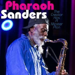 The Creator Has A Master Plan - Pharoah Sanders