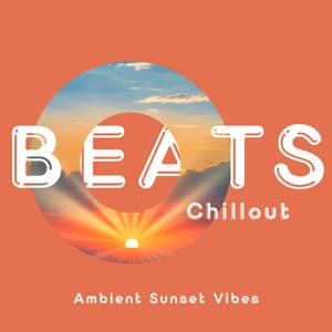Ambient Sunset Vibes: Calm Chillout for Evening Relaxation - Beats Chillout