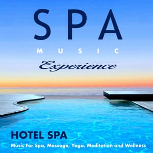 Hotel Spa Music For Spa, Massage, Yoga, Meditation and Wellness - Spa Music Experience