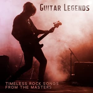 Guitar Legends: Timeless Rock Songs from the Masters - Rock Destination Team
