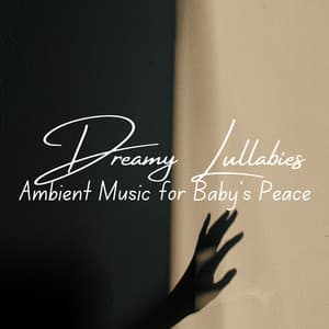 Dreamy Lullabies: Ambient Music for Baby's Peace - The Harp and the Piano
