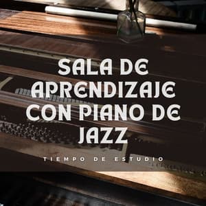 Sala De Aprendizaje Con Piano De Jazz: Tiempo De Estudio - Jazz de piano pacífico