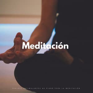 Sonidos Estimulantes De Piano Para La Meditación - Consorte de música de piano relajante