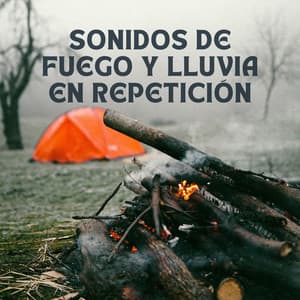 Sonidos de fuego y lluvia en repetición - Lluvia Relajante para Dormir