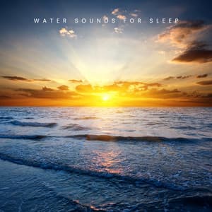 Water Sounds for Sleep: Lullaby Instrumental, Relaxation Techniques for Calmness, Sleep Help with Bedtime Routine - Natural Sounds Music Academy