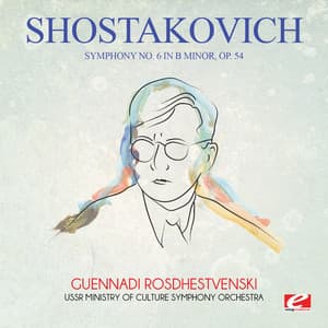 Shostakovich: Symphony No. 6 in B Minor, Op. 54 - Dmitri Shostakovich