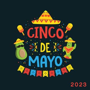 Cinco De Mayo 2023 – Mexican Music To Celebrate And Party - World Traditions