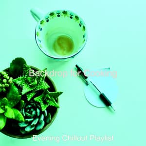 Backdrop for Cooking - Evening Chillout Playlist