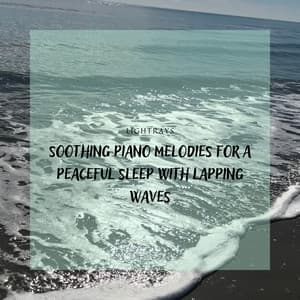 Soothing Piano Melodies for a Peaceful Sleep with Lapping Waves - Lightrays