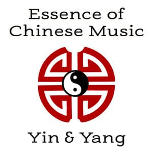 Essence of Chinese Music: Yin & Yang – Zen Meditation, Harmony and Serenity, Asian Instrumental Sounds - Guo Yang Peng