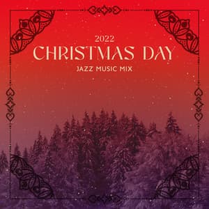 2022 Christmas Day: Jazz Music Mix,Cozy Relaxing Winter Holiday Music, Merry Christmas - Chritmas Jazz Music Collection