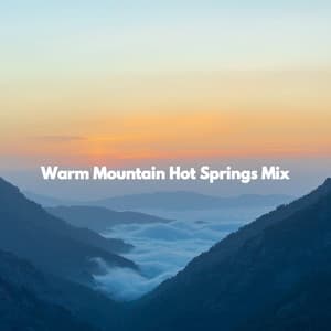 Warm Mountain Hot Springs Mix - Chill Cafe Music