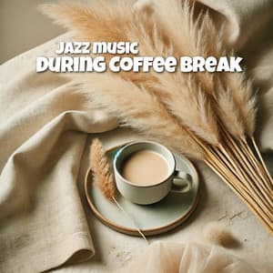 Jazz Music During Coffee Break - Smooth Jazz Music Academy