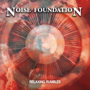 Relaxing Rumbles - Noise Foundation
