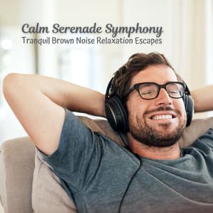 Calm Serenade Symphony: Tranquil Brown Noise Relaxation Escapes - Natsound