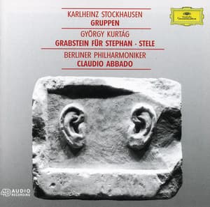 Kurtág: Grabstein für Stephan, Op. 15; Stele, Op. 33 / Stockhausen: Gruppen - György Kurtág