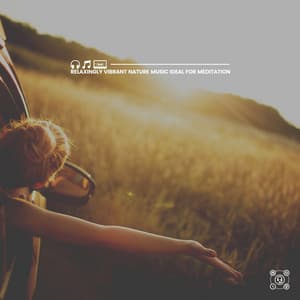 Relaxingly Vibrant Nature Music Ideal for Meditation - The Forest Escape