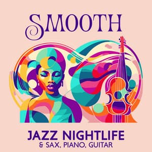 Smooth Jazz Nightlife & Sax, Piano, Guitar: Bossa Nova Instrumental Background Music for Lounge Bar & Jazz Club - Café Lounge Bar