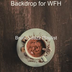 Backdrop for WFH - Brunch Jazz Playlist