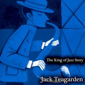 The King of Jazz Story - All Original Recordings - Remastered - Jack Teagarden