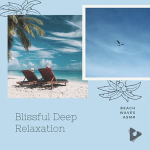 Blissful Deep Relaxation - Beach Waves ASMR