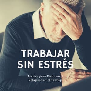 Trabajar Sin Estrés: Música para Escuchar y Relajarse en el Trabajo - Relajación Collective