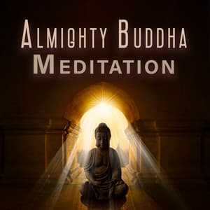 Almighty Buddha Meditation: Wisdom of Buddhism, Feel Spiritual State - Spiritual Transformation Music Academy