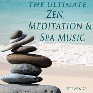 The Ultimate Zen, Meditation & Spa Music - Steven C